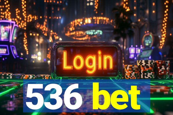 536 bet